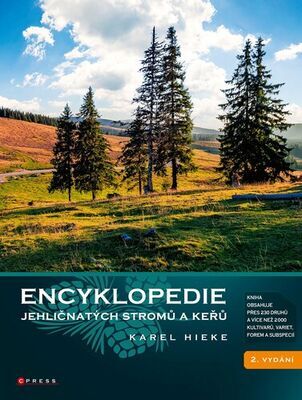 Encyklopedie jehličnatých stromů a keřů - Kniha obsahuje přes 230 druhů a více než 2000 kultivarů, variet, forem a subspec - Karel Hieke