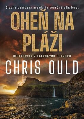 Oheň na pláži - Detektivka z Faerských ostrovů - Chris Ould