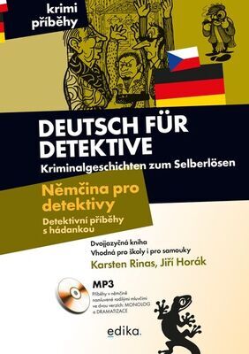 Deutsch für Detektive Němčina pro detektivy - Kriminalgeschichten zum Selberlösen, Detektivní příběhy s hádankou - Jiří Horák; Karsten Rinas
