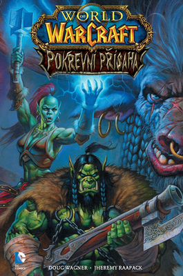 World of Warcraft Pokrevní přísaha - Doug Wagner; Jheremy Raapack