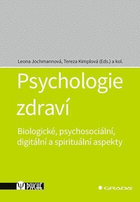 Psychologie zdraví - Biologické, psychosociální, digitální a spirituální aspekty - Leona Jochmannová; Tereza Kimplová