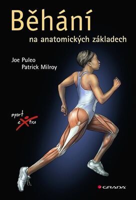 Běhání - na anatomických základech - Joe Puleo; Milroy Patrick