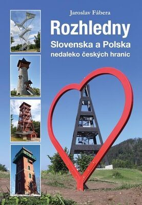Rozhledny Slovenska a Polska - Nedaleko českých hranic - Jaroslav Fábera