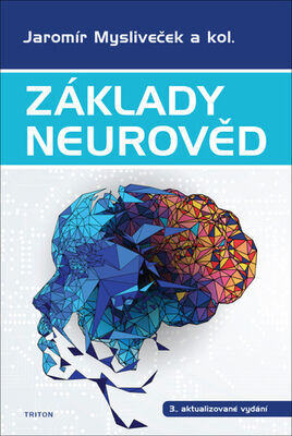 Základy neurověd - 3. aktualizované vydání - Jaromír Mysliveček
