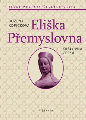 Eliška Přemyslovna - Královna česká - Božena Kopičková