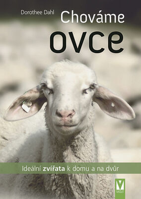 Chováme ovce - ideální zvířata k domu a na dvůr - Dorothee Dahl