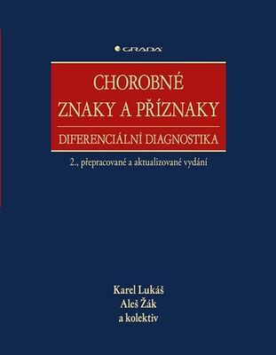 Chorobné znaky a příznaky, diferenciální diagnostika - 2., přepracované a aktualizované vydání - Karel Lukáš; Aleš Žák