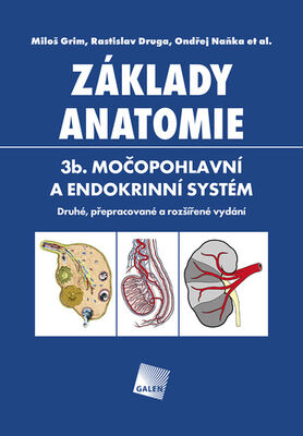 Základy anatomie 3b. - Močopohlavní a endokrinní systém - Miloš Grim; Rastislav Druga; Ondřej Naňka