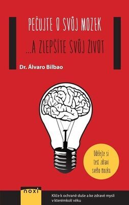 Pečujte o svůj mozek - ...a zlepšíte svůj život - Álvaro Bilbao