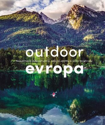 Outdoor Evropa - Neuvěřitelná dobrodružství, úžasné zážitky a úniky do přírody