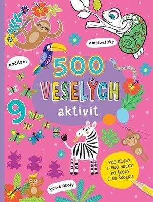 500 veselých aktivit - Pro kluky i pro holky do školy i do školky