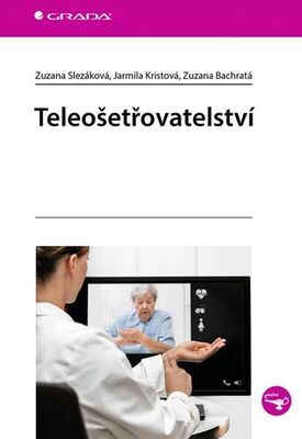 Teleošetřovatelství - Zuzana Slezáková; Jarmila Kristová; Zuzana Bachratá