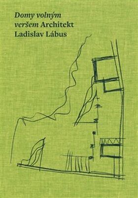 Domy volným veršem - Architekt Ladislav Lábus - Ladislav Lábus
