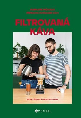 Filtrovaná káva - Kompletní průvodce přípravou filtrované kávy - Petra Střelecká