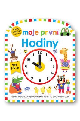 Moje první hodiny - Zábavná pomůcka pro předškolní děti na pochopení času - Roger Priddy; Becky Down