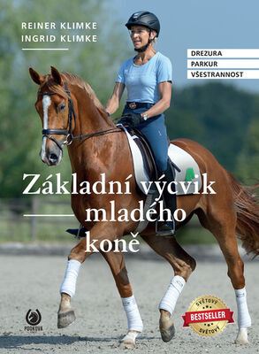 Základní výcvik mladého koně - Drezura Parkur Všestrannost - Ingrid Klimke; Reiner Klimke
