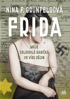 Frida - Moje zbloudilá babička ve víru dějin - Nina Grünfeldová