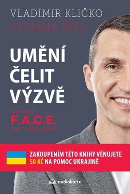 Umění čelit výzvě - Metoda F.A.C.E. the Challenge - Vladimír Kličko; Tatjana Kiel