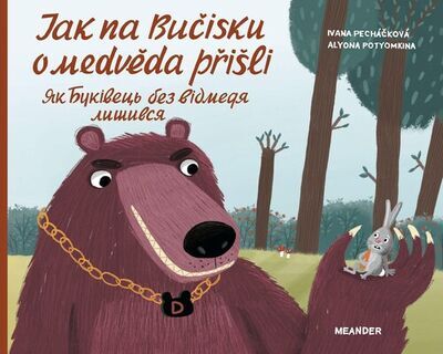 Jak na Bučisku o medvěda přišli - Ivana Pecháčková; Alyona Potyomkina