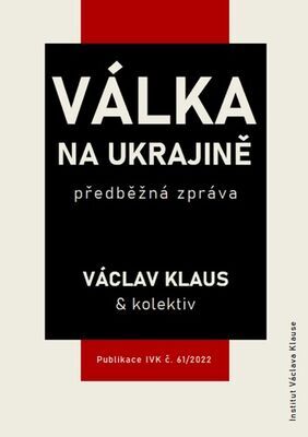 Válka na Ukrajině - předběžná zpráva - Václav Klaus