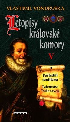 Letopisy královské komory V - Poslední centilena, Tajemství Tudorovců - Vlastimil Vondruška