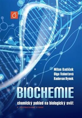 Biochemie - Chemický pohled na biologický svět - Radovan Hynek; Milan Kodíček; Olga Valentová
