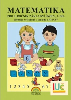 Matematika pro 1. ročník základní školy 1. díl - Učebnice vytvořená v souladu s RVP ZV - Zdena Rosecká; Eva Procházková