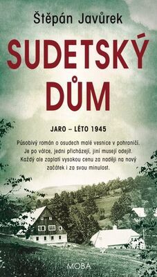 Sudetský dům - Jaro - léto 1945 - Štěpán Javůrek