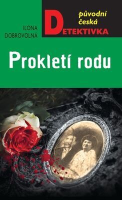 Prokletí rodu - Původní česká detektivka - Ilona Dobrovolná
