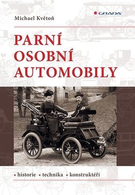 Parní osobní automobily - Historie, technika, konstruktéři - Michael Květoň