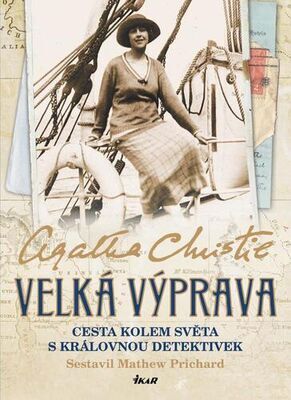 Velká výprava - Cesta kolem světa s královnou detektivek - Agatha Christie