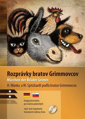 Rozprávky bratov Grimmovcov Märchen der Brüder Grimm - Dvojjazyčná kniha pre mierne pokročilých - Wolfgang Spitzbardt