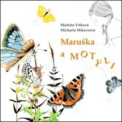 Maruška a motýli - Markéta Vítková; Michaela Míkovcová