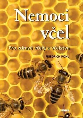 Nemoci včel - Pro zdravé včely a včelstva - Friedrich Pohl