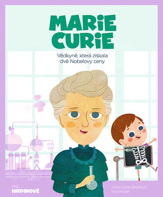 Marie Curie - Vědkyně, která získala dvě Nobelovy ceny - Victor Lloret Blackburn; Wuji House