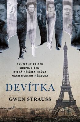 Devítka - Pravdivý příběh skupiny žen, která přežila hrůzy nacistického Německa - Gwen Strauss