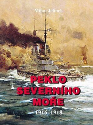 Peklo Severního moře 2 - 1916–1918 - Milan Jelínek