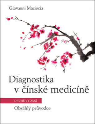 Diagnostika v čínské medicíně - Obsáhlý průvodce - Giovanni Maciocia