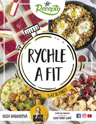 Fit recepty Rychle a fit - Zdravá jídla do 5 až 30 minut - Lucia Wagnerová