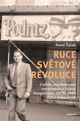 Ruce světové revoluce - Carlos, mezinárodní terorismus a Státní bezpečnost, 1976–1989 - Pavel Žáček
