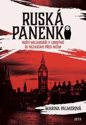 Ruská panenka - Ruští milliardáři v Londýně se nezastaví před ničím - Marina Palmerová