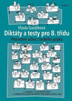Diktáty a testy pro 8. třídu - Procvičování učiva z českého jazyka - Vlasta Gazdíková