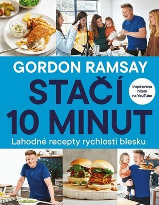 Gordon Ramsay Stačí 10 minut - Lahodné recepty rychlostí blesku - Gordon Ramsay