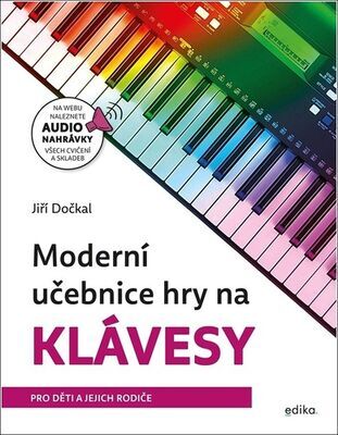 Moderní učebnice hry na klávesy - Pro děti a jejich rodiče - Jiří Dočkal