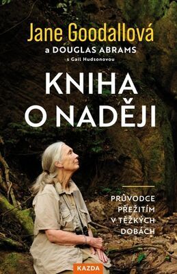 Kniha o naději - Průvodce přežitím v těžkých dobách - Jane Goodallová; Douglas Abrams