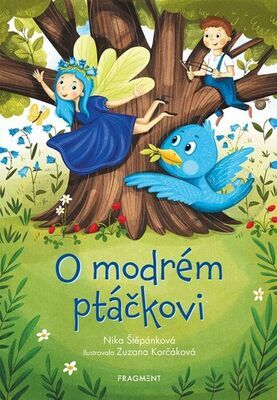 O modrém ptáčkovi - Nika Štěpánková; Zuzana Korčáková