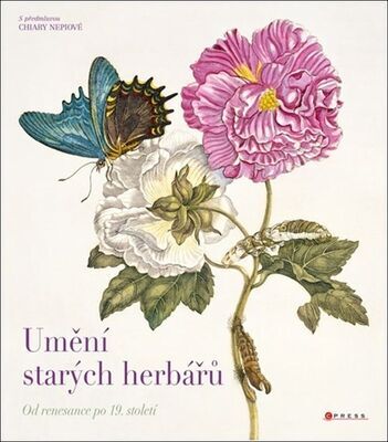 Umění starých herbářů - Od renesance po 19. století - Chiara Nepiová