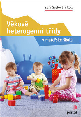 Věkově heterogenní třídy - v mateřské škole - Zora Syslová