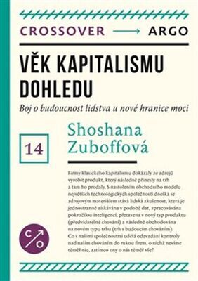 Věk kapitalismu dohledu - Boj o budoucnost lidstva u nové hranice moci - Shoshana Zuboff