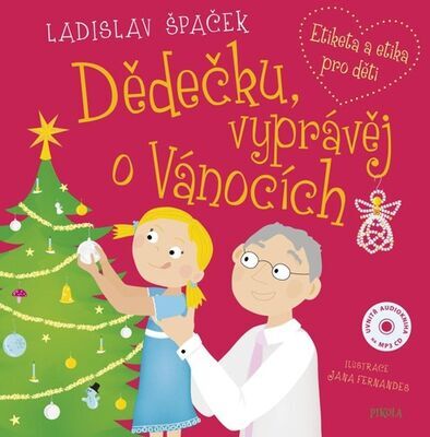 Dědečku, vyprávěj o Vánocích - Etiketa a etika pro děti - Ladislav Špaček
